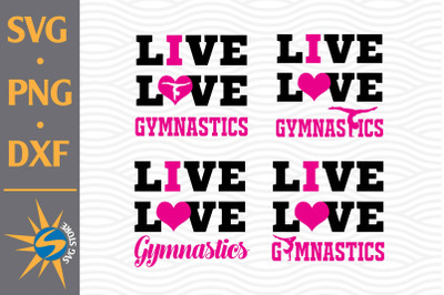 Live Love Gymnastics SVG&2C; PNG&2C; DXF Digital Files Include