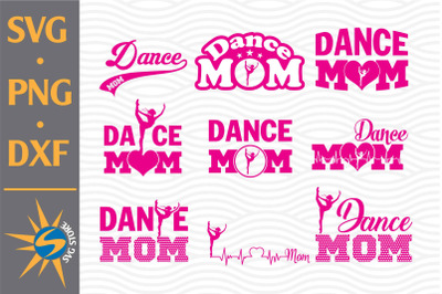 Dance Mom SVG, PNG, DXF Digital Files Include