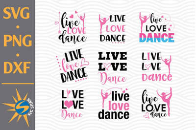 Live Love Dance SVG, PNG, DXF Digital Files Include