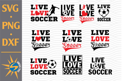 Live Love Soccer SVG, PNG, DXF Digital Files Include