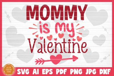 Mommy Is My Valentine SVG File Valentine&#039;s Day