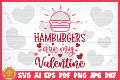 Hamburgers Are My Valentine  SVG Cut File Valentine&#039;s Day