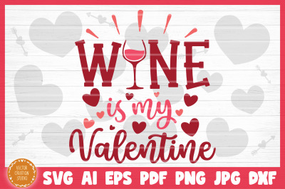 Wine Is My Valentine  SVG Cut File Valentine&#039;s Day