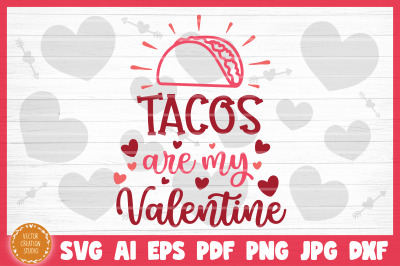 Tacos Are My Valentine  SVG Cut File Valentine&#039;s Day