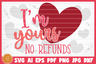 I&#039;m Yours No Refunds SVG Cut File Valentine&#039;s Day