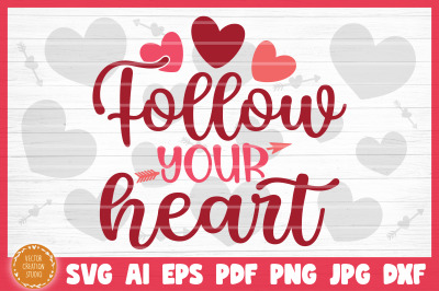 Follow Your Heart SVG Cut File Valentine&#039;s Day