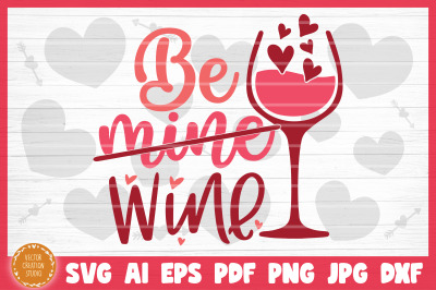 Be Mine Wine Valentine&#039;s Day SVG Cut File