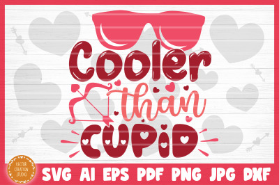 Cooler Than Cupid Valentine&#039;s Day SVG Cut File