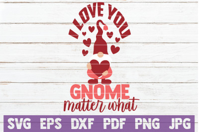 I Love You Gnome Matter What SVG Cut File