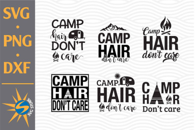 Camp Hair Don&#039;t Care SVG, PNG, DXF Digital Files Include