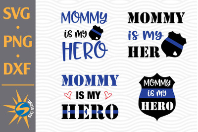 Mommy Is My Hero Police SVG, PNG, DXF Digital Files Include