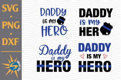 Daddy Is My Hero Police SVG, PNG, DXF Digital Files Include