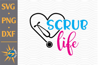 Scrub Life SVG, PNG, DXF Digital Files Include