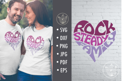 Rock steady family, svg cut file, lettering in heart shape