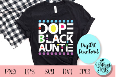 Dope black auntie svg, melanin svg