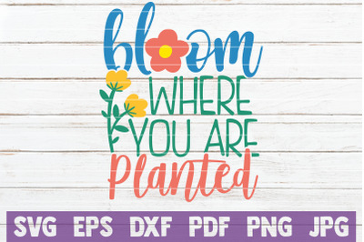 Bloom Where You Are Planted SVG Cut File