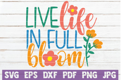 Live Life In Full Bloom SVG Cut File