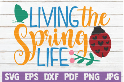 Living The Spring Life SVG Cut File