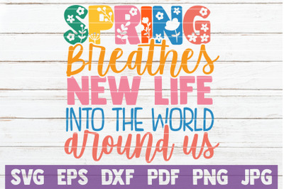 Spring Breathes New Life Into The World Around Us SVG Cut File