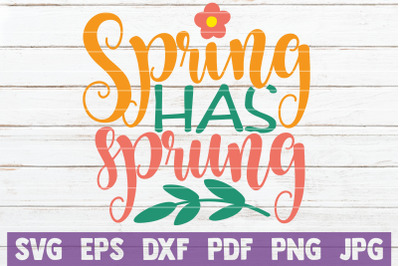 Spring Has Sprung SVG Cut File