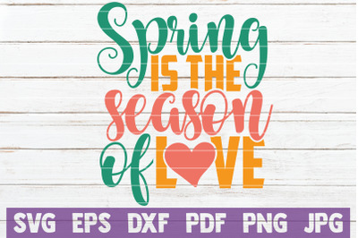 Spring Is The Season Of Love SVG Cut File