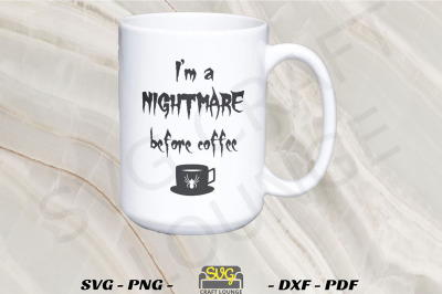 Im a Nightmare Before Coffee SVG - T shirt sayings  | Digital Download