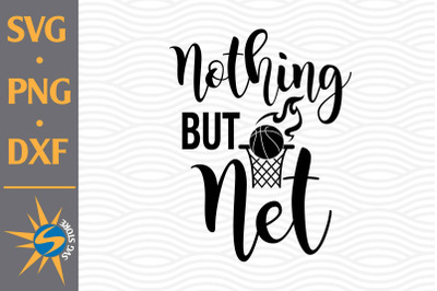 Nothing But Net SVG, PNG, DXF Digital Files Include