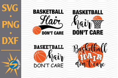 Basketball Hair Don&#039;t Care SVG, PNG, DXF Digital Files Include