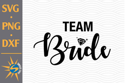 Team Bride SVG, PNG, DXF Digital Files Include