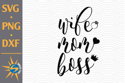 Wife Mom Boss SVG, PNG, DXF Digital Files Include