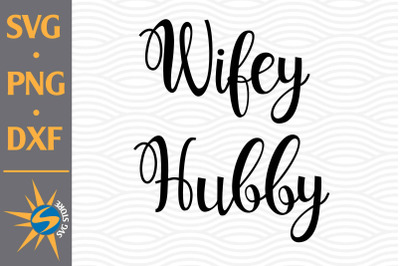 Wife Hubby SVG, PNG, DXF Digital Files Include