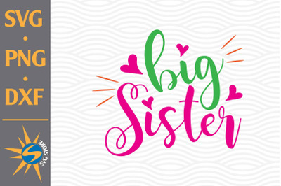 Big Sister SVG, PNG, DXF Digital Files Include