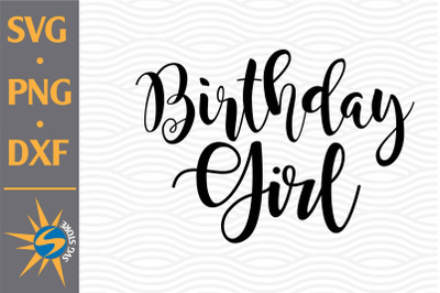 Birthday Girl SVG, PNG, DXF Digital Files Include