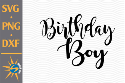 Birthday Boy SVG, PNG, DXF Digital Files Include