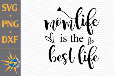 Mom Life is Best Life SVG, PNG, DXF Digital Files Include