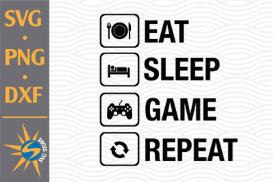 Eat Sleep Game SVG, PNG, DXF Digital Files Include