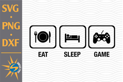 Eat Sleep Game SVG, PNG, DXF Digital Files Include