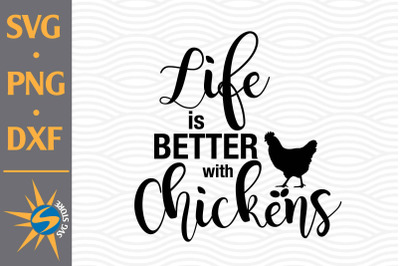 Life is Better with Chicken SVG&2C; PNG&2C; DXF Digital Files Include