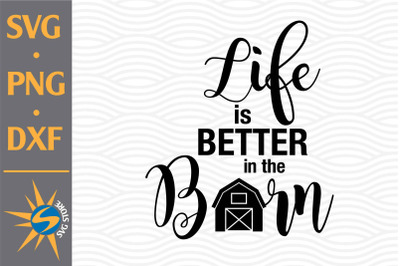 Life is Better on the Barn SVG&2C; PNG&2C; DXF Digital Files Include