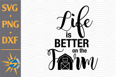 Life is Better on the Farm SVG&2C; PNG&2C; DXF Digital Files Include