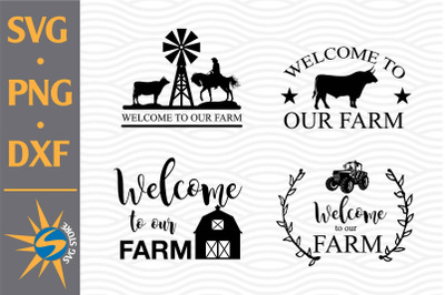 Welcome To Our&amp;nbsp;Farm SVG&2C; PNG&2C; DXF Digital Files Include