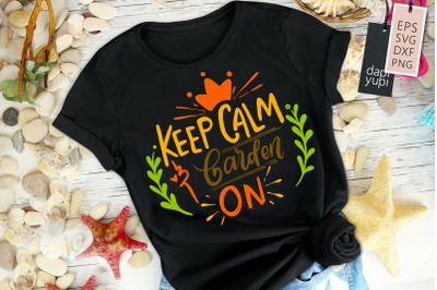 Keep Calm And Garden On Lettering Quotes