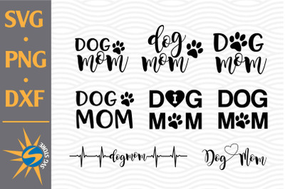 Dog Mom SVG, PNG, DXF Digital Files Include