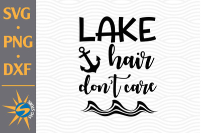 Lake Hair Don&#039;t Care SVG, PNG, DXF Digital Files Include