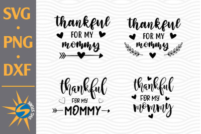 Thankful Mommy SVG&2C; PNG&2C; DXF Digital Files Include