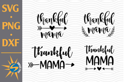 Thankful Mama SVG&2C; PNG&2C; DXF Digital Files Include