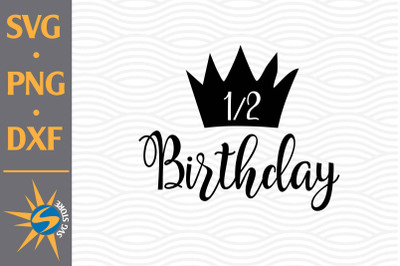 Half Birthday Crown SVG, PNG, DXF Digital Files Include