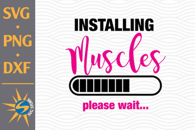 Installing Mucles Please Wait SVG, PNG, DXF Digital Files Include