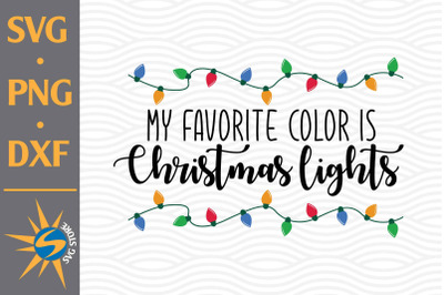 My Favorite Color Is Christmas Light SVG&2C; PNG&2C; DXF Digital Files Inclu