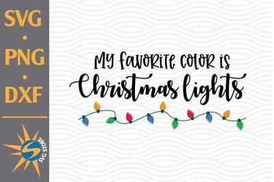 My Favorite Color Is Christmas Light SVG&2C; PNG&2C; DXF Digital Files Inclu